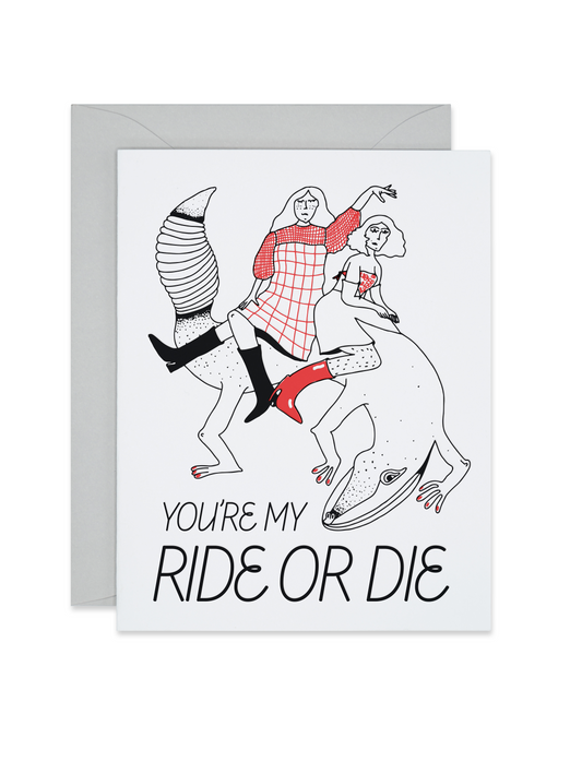 Letterpress friendship card with two women riding a lizard. Beneath them is printed "you're my ride or die", link